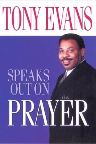 Cover of Tony Evans Speaks Out on Prayer