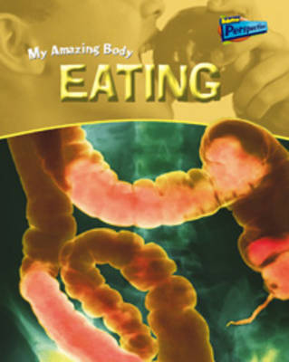 Book cover for Raintree Perspectives: My Amazing Body - Eating