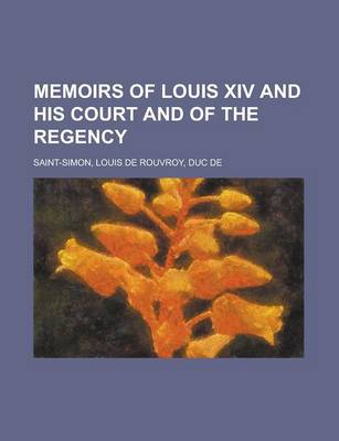 Book cover for Memoirs of Louis XIV and His Court and of the Regency - Volume 11