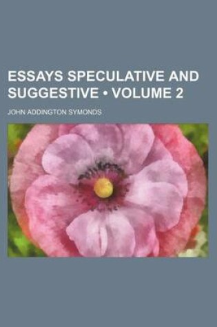 Cover of Essays Speculative and Suggestive (Volume 2)