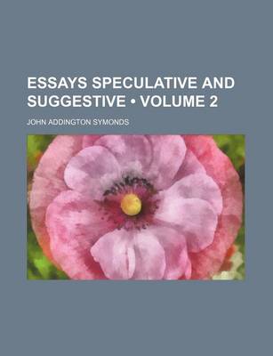 Book cover for Essays Speculative and Suggestive (Volume 2)