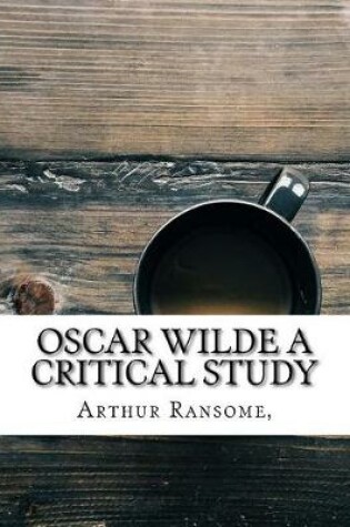 Cover of Oscar Wilde a Critical Study