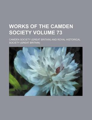 Book cover for Works of the Camden Society Volume 73