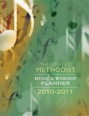 Book cover for The United Methodist Music and Worship Planner 2010-2011