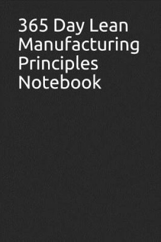Cover of 365 Day Lean Manufacturing Principles Notebook