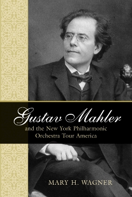 Book cover for Gustav Mahler and the New York Philharmonic Orchestra Tour America