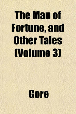 Cover of The Man of Fortune, and Other Tales (Volume 3)