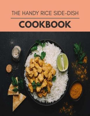 Book cover for The Handy Rice Side-dish Cookbook