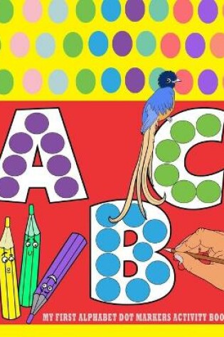 Cover of My First Alphabet Dot Markers Activity Book