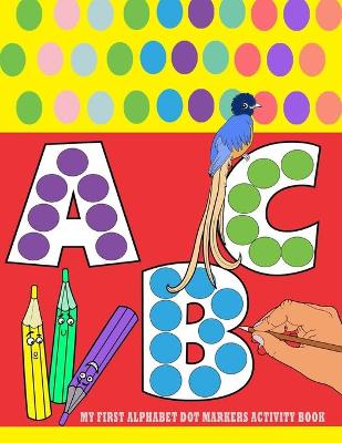 Book cover for My First Alphabet Dot Markers Activity Book