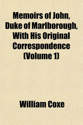 Book cover for Memoirs of John, Duke of Marlborough, with His Original Correspondence (Volume 1)