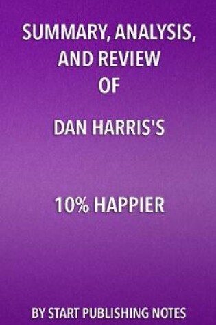 Cover of Summary, Analysis, and Review of Dan Harris' 10% Happier