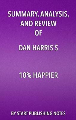 Book cover for Summary, Analysis, and Review of Dan Harris' 10% Happier