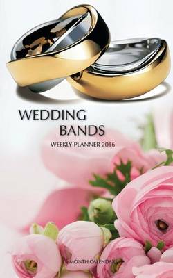 Book cover for Wedding Bands Weekly Planner 2016