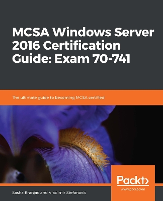 Book cover for MCSA Windows Server 2016 Certification Guide: Exam 70-741