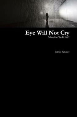 Cover of Eye Will Not Cry - Volume One