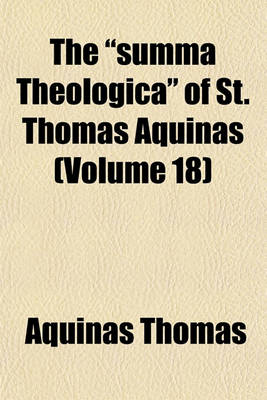 Book cover for The Summa Theologica of St. Thomas Aquinas (Volume 18)