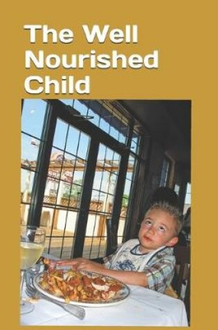 Cover of The well nourished child