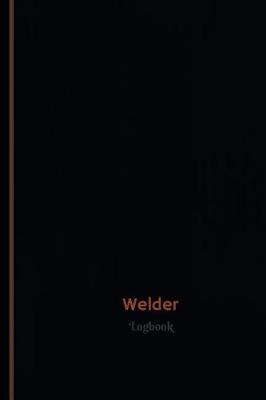 Book cover for Welder Log (Logbook, Journal - 120 pages, 6 x 9 inches)