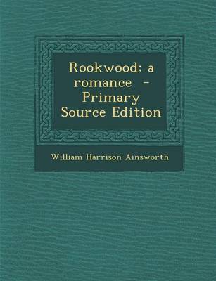 Book cover for Rookwood; A Romance - Primary Source Edition