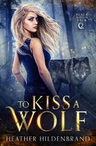 Cover of To Kiss A Wolf