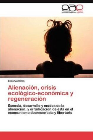 Cover of Alienacion, Crisis Ecologico-Economica y Regeneracion