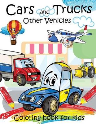 Book cover for Cars and Trucks Other Vehicles Coloring book for kids