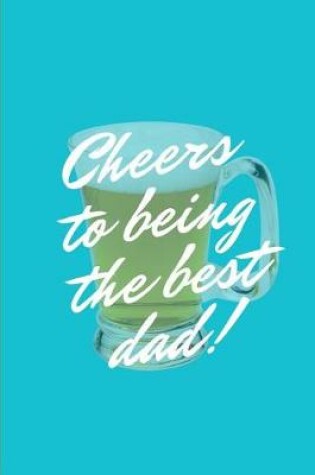 Cover of Cheers To Being The Best Dad!