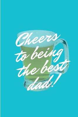 Book cover for Cheers To Being The Best Dad!