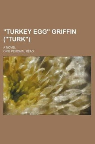 Cover of Turkey Egg Griffin (Turk); A Novel