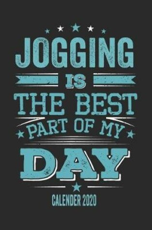 Cover of Jogging Is The Best Part Of My Day Calender 2020