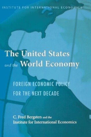 Cover of The United States and the World Economy – Foreign Economic Policy for the Next Decade