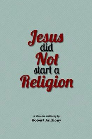 Cover of Jesus Did Not Start a Religion