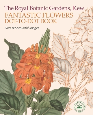 Cover of The Royal Botanic Gardens, Kew Fantastic Flowers Dot-To-Dot Book