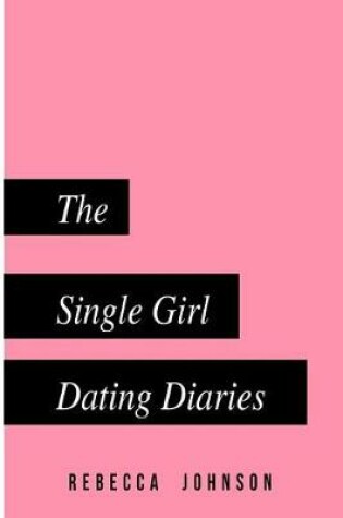 Cover of The Single Girl Dating Diaries