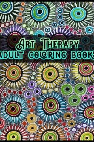 Cover of Art Therapy Adult Coloring Book