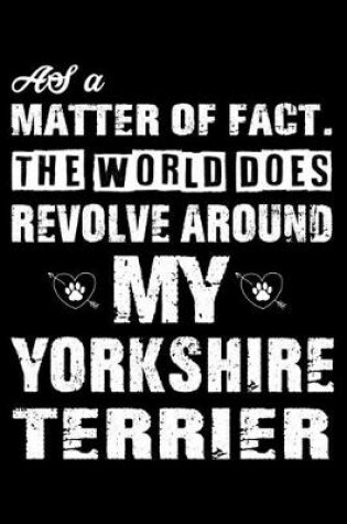 Cover of The World Does Revolve Around My Yorkshire terrier