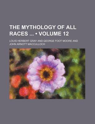 Book cover for The Mythology of All Races (Volume 12)