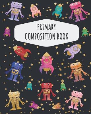 Book cover for Rocket Robot Primary Composition Book