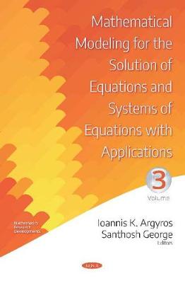 Book cover for Mathematical Modeling for the Solution of Equations and Systems of Equations with Applications. Volume III