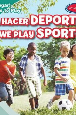 Cover of ¡A Hacer Deportes! / We Play Sports!