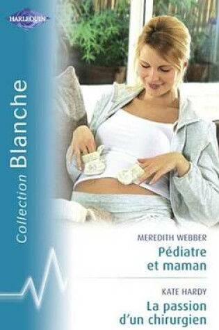 Cover of Pediatre Et Maman - La Passion D'Un Chirurgien (Harlequin Blanche)