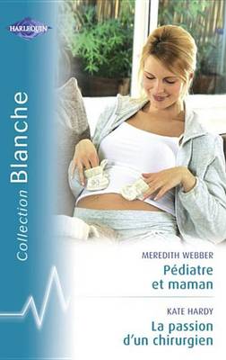 Book cover for Pediatre Et Maman - La Passion D'Un Chirurgien (Harlequin Blanche)
