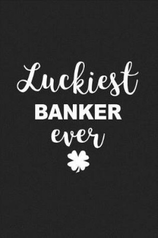 Cover of Luckiest Banker Ever