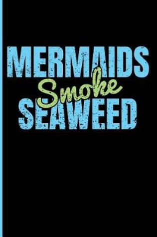 Cover of Mermaids Smoke Seaweed