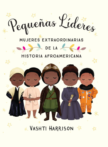 Book cover for Pequeñas líderes: mujeres extraordinarias de la historia afroamericana / Little  Leaders: Bold Women in Black History