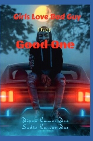 Cover of Girls Love Bad Guy Over Good One