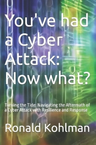 Cover of You've had a Cyber Attack - Now what?