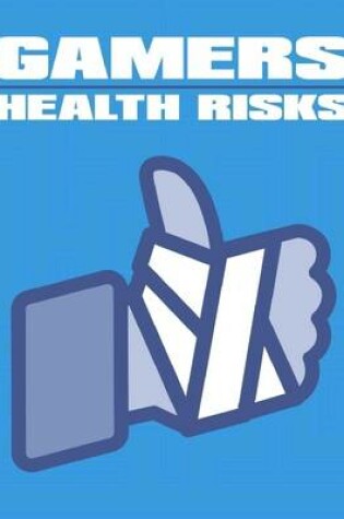 Cover of Gamers' Health Risks