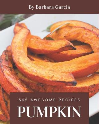 Book cover for 365 Awesome Pumpkin Recipes